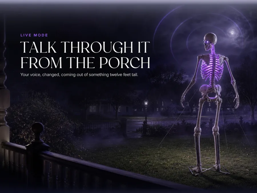 Talk through it from the porch: your voice, changed, out of something twelve feet tall